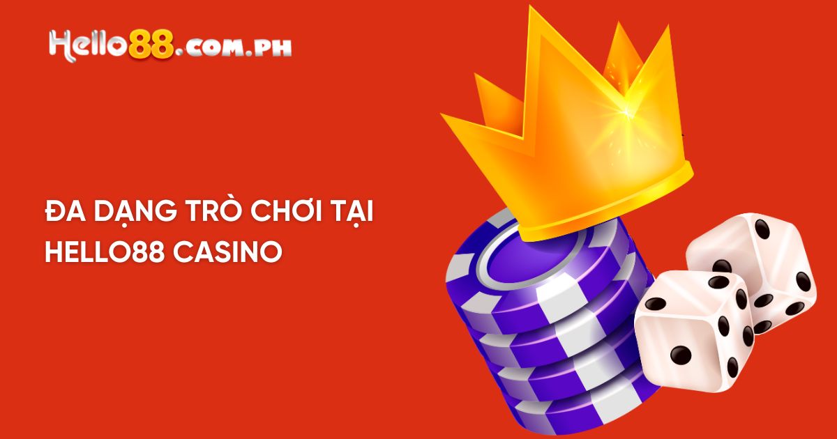 Đa dạng các loại trò chơi tại Hello88 Casino