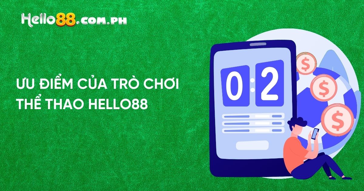 Ưu Điểm Của Thể Thao Hello88